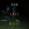 Our Last Night - Single album lyrics, reviews, download
