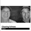 Chasing Echoes - Single album lyrics, reviews, download