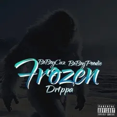 Frozen (feat. BoBoy Cuz & BoBoy Poodie) - Single by Drippa album reviews, ratings, credits