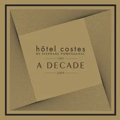 Hôtel Costes: A Decade By Stéphane Pompougnac (1999-2009) by Stéphane Pompougnac album reviews, ratings, credits