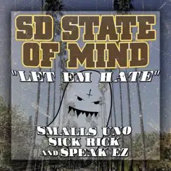 Let em Hate (feat. Smalls Uno, Sick Rick & Speak Ez) - Single by SD State of Mind album reviews, ratings, credits