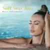 Soft Sexy Jazz Music Instrumental album lyrics, reviews, download