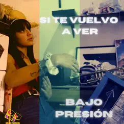 Si Te Vuelvo a Ver by Bajo Presión album reviews, ratings, credits