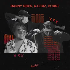 Hotline Bling - Single by Danny Ores, A.Cruz & Boust album reviews, ratings, credits