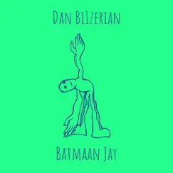 Dan Bi1zerian - Single by Batmaan Jay album reviews, ratings, credits