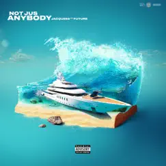 Not Jus Anybody (feat. Future) - Single by Jacquees album reviews, ratings, credits