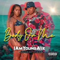 Body On Me (feat. Sauna Tune) - Single by Iamyoungaye album reviews, ratings, credits