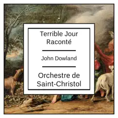 John Dowland: Terrible Jour Raconte by Orchestre de Saint-Christol album reviews, ratings, credits