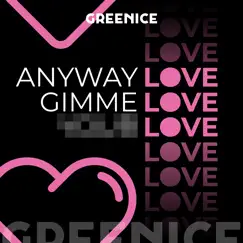 Gimme Love - Single by Greenice album reviews, ratings, credits