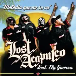 Melodía Que No Se Va (feat. Ely Guerra) - Single by Lost Acapulco album reviews, ratings, credits