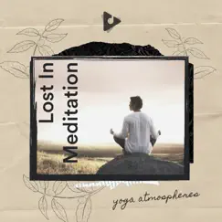 Lost In Meditation by Yoga Atmospheres & Yoga Music album reviews, ratings, credits