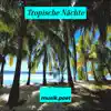 Tropische Nächte - Single album lyrics, reviews, download