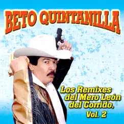 Los Remixes del Mero León del Corrido, Vol. 2 (Remix) by Beto Quintanilla album reviews, ratings, credits
