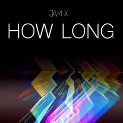 How Long - Single by Jam X album reviews, ratings, credits