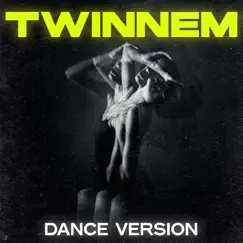 TWINNEM (Dance Remix) Song Lyrics