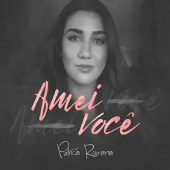Amei Você - Single by Patricia Romania album reviews, ratings, credits