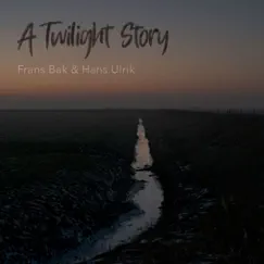 A Twilight Story by Hans Ulrik, Frans Bak & A Twilight Story album reviews, ratings, credits