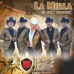 La Mirla - Single by Charly Diaz y Su Rebelion Norteña album reviews, ratings, credits