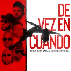 De Vez En Cuando - Single by Mickey Then, Bachata Heightz & Ronny Dae album reviews, ratings, credits