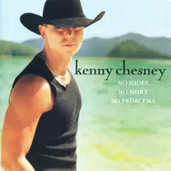 No Shoes, No Shirt, No Problems by Kenny Chesney album reviews, ratings, credits