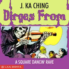 Dirges From a Square Dancin' Rave - EP by J. Ka Ching album reviews, ratings, credits