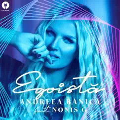Egoista (feat. Nonis G) - Single by Andreea Banica album reviews, ratings, credits