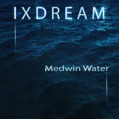 Medwin Water - Single by Ixdream album reviews, ratings, credits