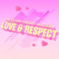 Love & Respect (feat. Clark on the Sax) - Single by Jerry Feels Good, Currysauce & Michael Dearing album reviews, ratings, credits