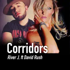 Corridors (feat. David Rush) - Single by River J album reviews, ratings, credits