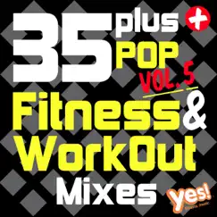 35 Plus Pop Fitness & WorkOut Mixes, Vol. 5 (Full-Length Pop Hits for Cardio, Conditioning, Training and Exercise) by Yes Fitness Music album reviews, ratings, credits