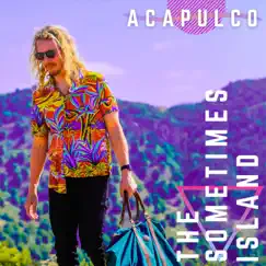 Acapulco - Single by The Sometimes Island album reviews, ratings, credits
