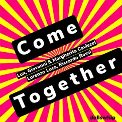 Come Together (feat. Lorenzo Luca & Riccardo Rossi) - Single by Lux, Giovanni Caviezel & Margherita Caviezel album reviews, ratings, credits