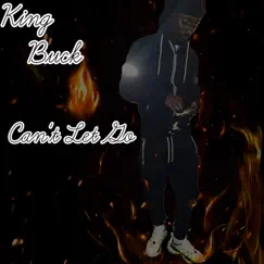 Cant Let Go - Single by King Buck album reviews, ratings, credits