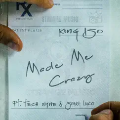 Made Me Crazy (feat. Tech N9ne & Snake Lucci) - Single by King Iso album reviews, ratings, credits