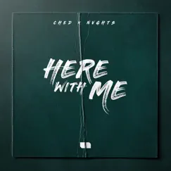 Here With Me - Single by Ched & NVGHTS album reviews, ratings, credits