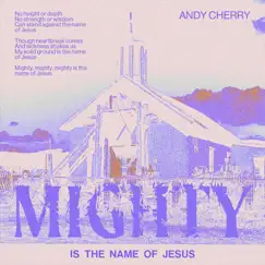 Mighty (Live) - Single by Andy Cherry album reviews, ratings, credits