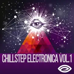 Chillstep Electronica, Vol.1 by Songs To Your Eyes album reviews, ratings, credits