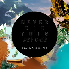 Never Did This Before - Single by Black Saint album reviews, ratings, credits