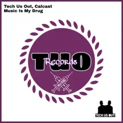 Music Is My Drug - Single by Tech Us Out & Calcast album reviews, ratings, credits