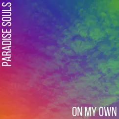 On My Own - Single by PARADISE SOULS album reviews, ratings, credits