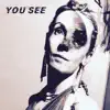 You See - Single album lyrics, reviews, download