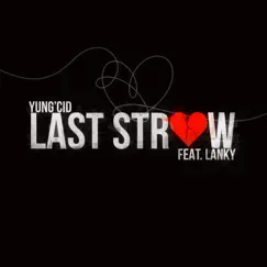 Last Straw (feat. Lanky) - Single by Yung'cid album reviews, ratings, credits