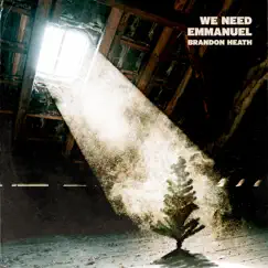 We Need Emmanuel - EP by Brandon Heath album reviews, ratings, credits