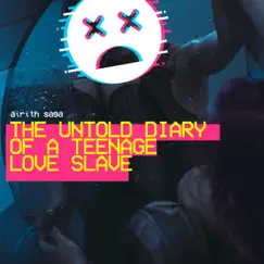 The UNTOLD Diary of a TEENAGE love SLAVE - EP by Airith Saga album reviews, ratings, credits