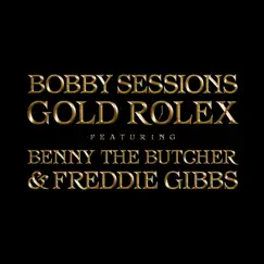Gold Rolex (feat. Benny the Butcher & Freddie Gibbs) - Single by Bobby Sessions album reviews, ratings, credits