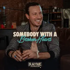 Somebody with a Broken Heart - Single by Rayne Johnson album reviews, ratings, credits