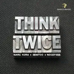 Think Twice - Single by Marc Korn, Semitoo & Moodygee album reviews, ratings, credits