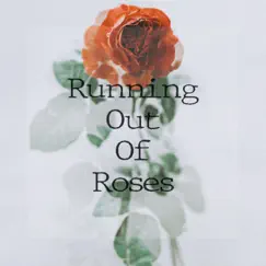 Running Out of Roses (Piano Version) Song Lyrics