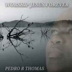 Worship Jesus Forever Song Lyrics