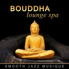 Bouddha lounge spa - Smooth jazz musique, Musique relaxation, Piano, Saxophone, Guitare Instrumentale pour sérénité et détente by La Musique de Jazz de Détente album reviews, ratings, credits